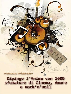 cover image of Dipingo l'anima con 1000 sfumature di cinema, amore e rock'n'roll